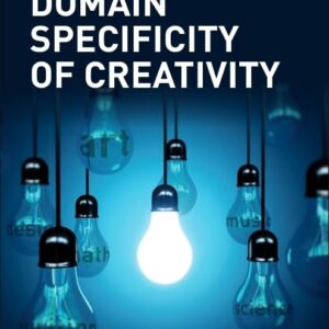 Domain Specificity of Creativity (Explorations in Creativity Research)