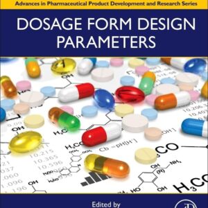Dosage Form Design Parameters: Volume II (Advances in Pharmaceutical Product Development and Research)