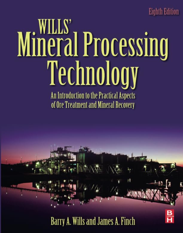 Wills' Mineral Processing Technology: An Introduction to the Practical Aspects of Ore Treatment and Mineral Recovery-ISBN: 9780080970530