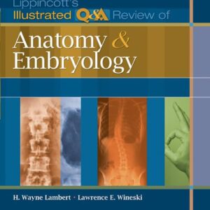 Lippincott's Illustrated Q&A Review of Anatomy and Embryology (Lippincott Illustrated Reviews Series)-ISBN: 9781605473154
