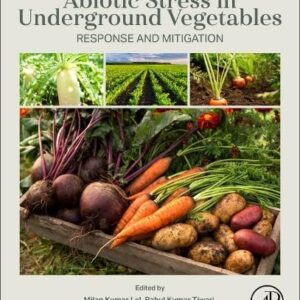 Abiotic Stress in Underground Vegetables: Response and Mitigation