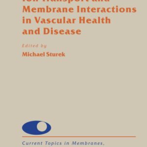 Ion Transport and Membrane Interactions in Vascular Health and Disease (Volume 90) (Current Topics in Membranes