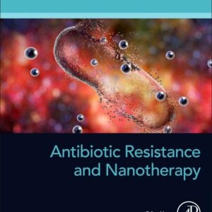 Antibiotic Resistance and Nanotherapy (Developments in Applied Microbiology and Biotechnology)