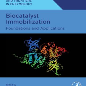 Biocatalyst Immobilization: Foundations and Applications (Foundations and Frontiers in Enzymology)
