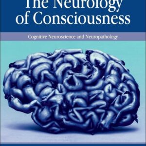 The Neurology of Consciousness: Cognitive Neuroscience and Neuropathology