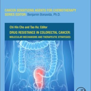 Drug Resistance in Colorectal Cancer: Molecular Mechanisms and Therapeutic Strategies (Volume 8) (Cancer Sensitizing Agents for Chemotherapy