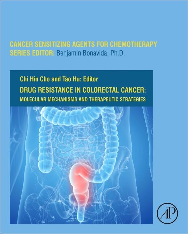 Drug Resistance in Colorectal Cancer: Molecular Mechanisms and Therapeutic Strategies (Volume 8) (Cancer Sensitizing Agents for Chemotherapy
