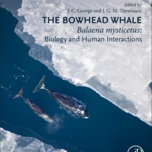 The Bowhead Whale: Balaena Mysticetus: Biology and Human Interactions