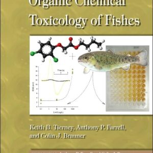 Fish Physiology: Organic Chemical Toxicology of Fishes (Volume 33) (Fish Physiology