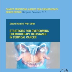 Strategies for Overcoming Chemotherapy Resistance in Cervical Cancer: From Molecular Insights to Precision Solutions (Volume 21) (Cancer Sensitizing Agents for Chemotherapy