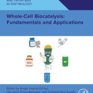 Whole Cell Biocatalysis: Fundamentals and Applications (Foundations and Frontiers in Enzymology)