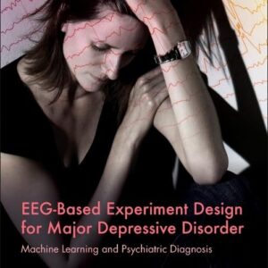 EEG-Based Experiment Design for Major Depressive Disorder: Machine Learning and Psychiatric Diagnosis