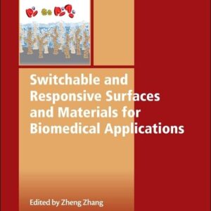 Switchable and Responsive Surfaces and Materials for Biomedical Applications (Woodhead Publishing Series in Biomaterials)