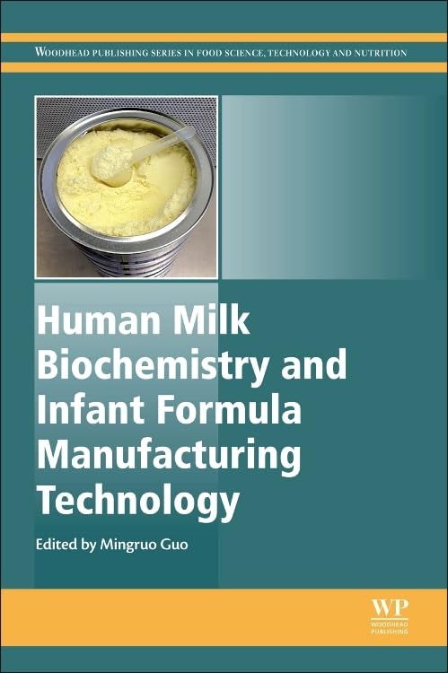 Human Milk Biochemistry and Infant Formula Manufacturing Technology (Woodhead Publishing Series in Food Science