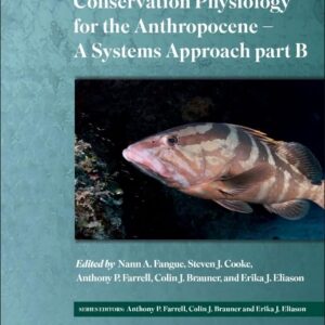 Conservation Physiology for the Anthropocene - Issues and Applications (Volume 39B) (Fish Physiology