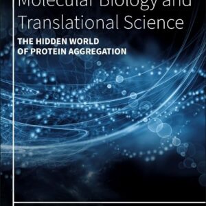 The Hidden World of Protein Aggregation (Volume 206) (Progress in Molecular Biology and Translational Science