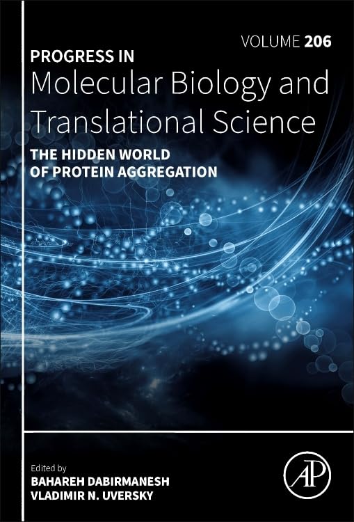 The Hidden World of Protein Aggregation (Volume 206) (Progress in Molecular Biology and Translational Science
