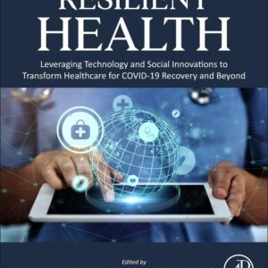 Resilient Health: Leveraging Technology and Social Innovations to Transform Healthcare for COVID-19 Recovery and Beyond