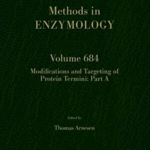 Modifications and Targeting of Protein Termini Part A (Volume 684) (Methods in Enzymology