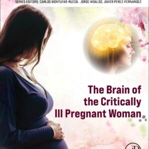The Brain of the Critically Ill Pregnant Woman: The Brain of the Critically Ill Pregnant Woman (Critical Care in Obstetrics)