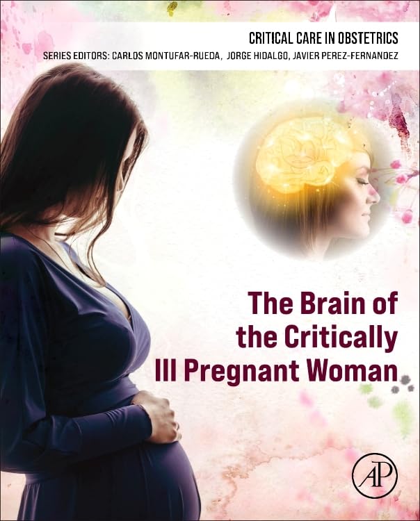 The Brain of the Critically Ill Pregnant Woman: The Brain of the Critically Ill Pregnant Woman (Critical Care in Obstetrics)