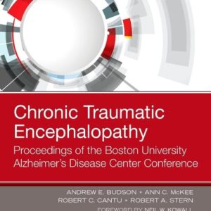 Chronic Traumatic Encephalopathy: Proceedings of the Boston University Alzheimerâ€™s Disease Center Conference