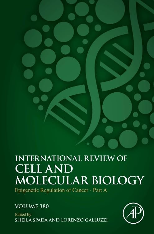 Epigenetic Regulation of Cancer - Part A (Volume 380) (International Review of Cell and Molecular Biology