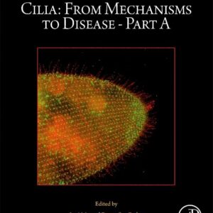 Cilia: From Mechanisms to Disease–Part A (Volume 175) (Methods in Cell Biology