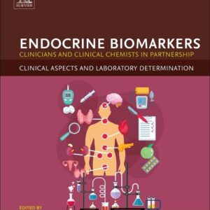 Endocrine Biomarkers: Clinicians and Clinical Chemists in Partnership (Clinical Aspects and Laboratory Determination)