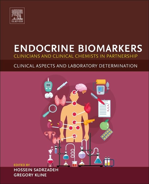 Endocrine Biomarkers: Clinicians and Clinical Chemists in Partnership (Clinical Aspects and Laboratory Determination)