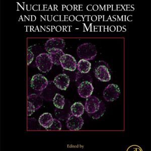 Nuclear Pore Complexes and Nucleocytoplasmic Transport - Methods (Volume 122) (Methods in Cell Biology