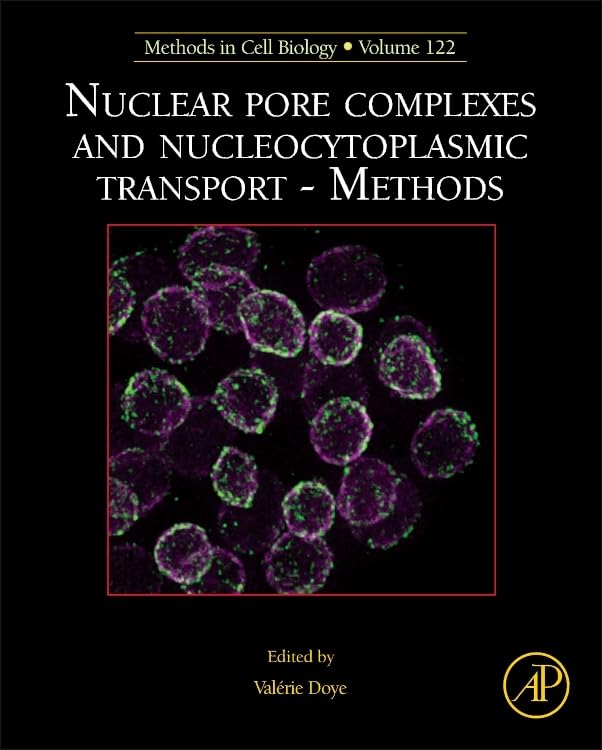 Nuclear Pore Complexes and Nucleocytoplasmic Transport - Methods (Volume 122) (Methods in Cell Biology