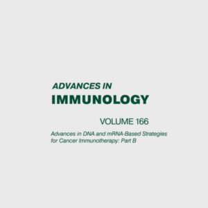 Advances in DNA and mRNA-Based strategies for Cancer Immunotherapy: Part B (Volume 166) (Advances in Immunology