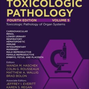 Haschek and Rousseaux's Handbook of Toxicologic Pathology Volume 5: Toxicologic Pathology of Organ Systems: Toxicologic Pathology of Organ Systems