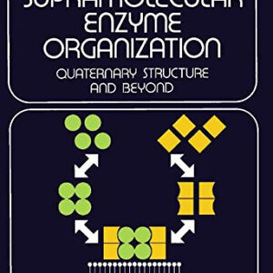Supramolecular Enzyme Organization: Quaternary Structure and Beyond