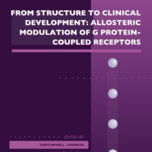 From Structure to Clinical Development: Allosteric Modulation of G Protein-Coupled Receptors (Volume 88) (Advances in Pharmacology