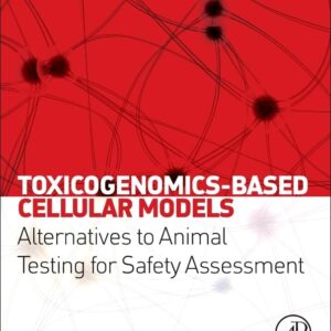 Toxicogenomics-Based Cellular Models: Alternatives to Animal Testing for Safety Assessment
