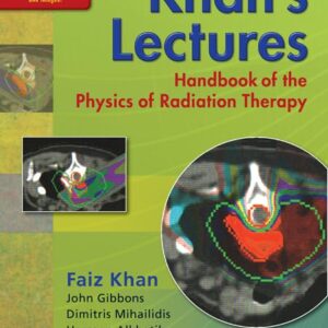 Khan's Lectures: Handbook of the Physics of Radiation Therapy-ISBN: 9781605476810