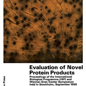 Evaluation of novel protein products;: Proceedings of the International Biological Programme (IBP) and Wenner-Gren Center Symposium (Wenner-Gren Center international symposium series)