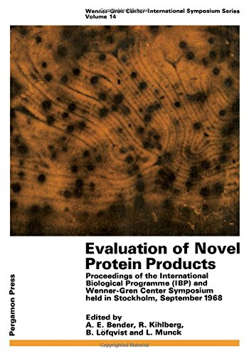 Evaluation of novel protein products;: Proceedings of the International Biological Programme (IBP) and Wenner-Gren Center Symposium (Wenner-Gren Center international symposium series)