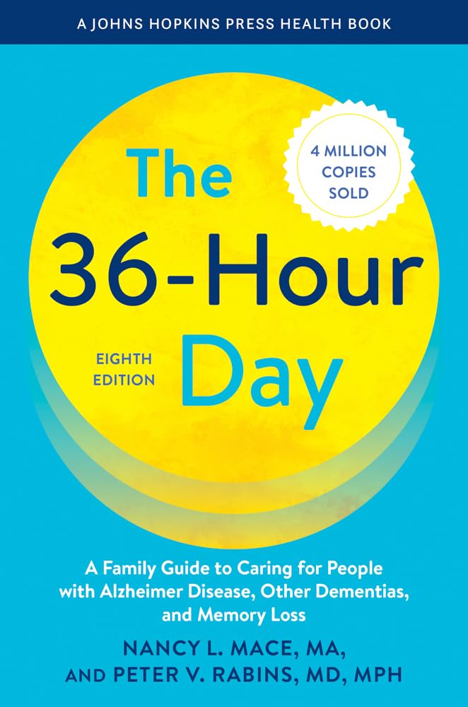 The 36-Hour Day: A Family Guide to Caring for People with Alzheimer Disease