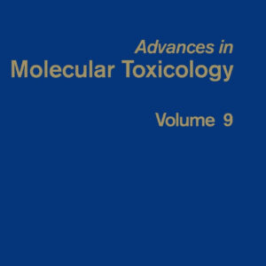 Advances in Molecular Toxicology (Volume 9)
