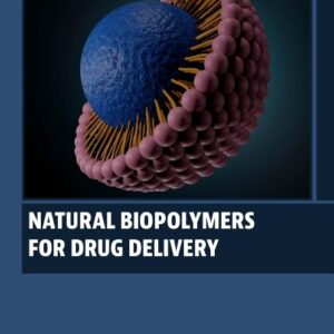 Natural Biopolymers for Drug Delivery (Woodhead Publishing Series in Biomaterials)