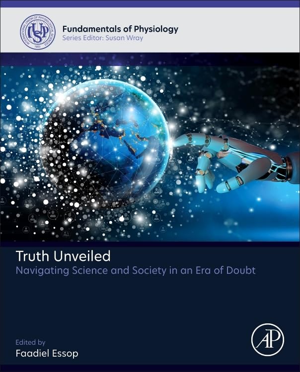 Truth Unveiled: Navigating Science and Society in an Era of Doubt (Fundamentals of Physiology)