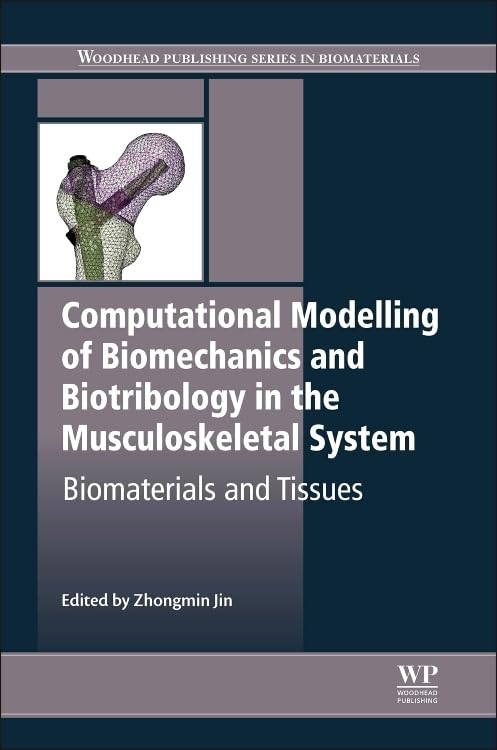 Computational Modelling of Biomechanics and Biotribology in the Musculoskeletal System: Biomaterials and Tissues (Woodhead Publishing Series in Biomaterials)