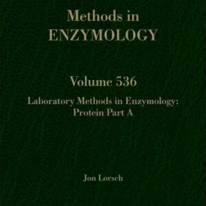 Laboratory Methods in Enzymology: Protein Part A (Volume 536) (Methods in Enzymology
