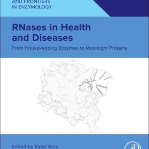 RNases in Health and Diseases: From Housekeeping Enzymes to Moonlight Proteins (Foundations and Frontiers in Enzymology)