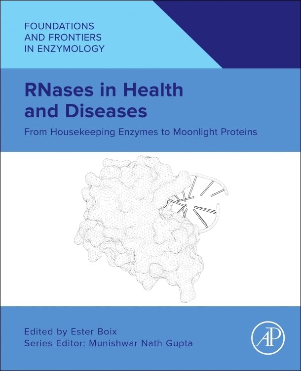 RNases in Health and Diseases: From Housekeeping Enzymes to Moonlight Proteins (Foundations and Frontiers in Enzymology)