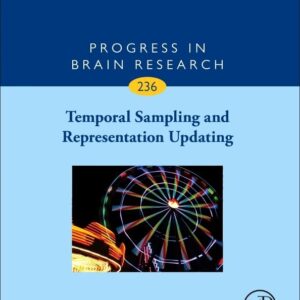 Temporal Sampling and Representation Updating (Volume 236) (Progress in Brain Research