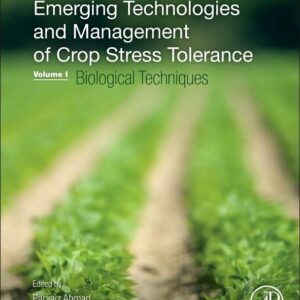 Emerging Technologies and Management of Crop Stress Tolerance: Volume 1-Biological Techniques